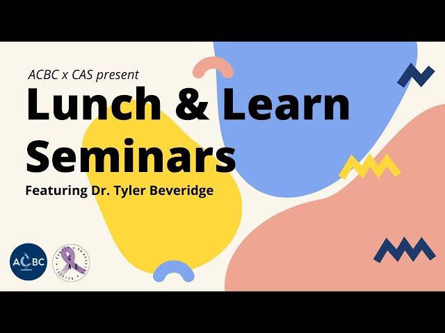 Lunch and Learn Seminar: Dr  Tyler Beveridge