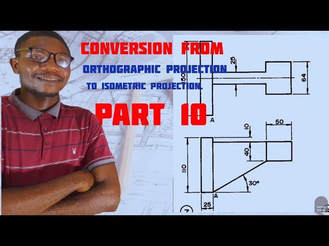 Conversion from Orthographic to Isometric 10 in | Technical drawing | Engineering drawing