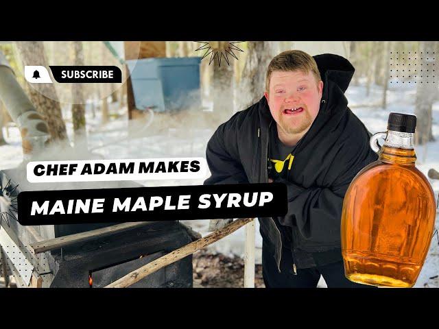 CHEF ADAM MAKES MAINE MAPLE SYRUP