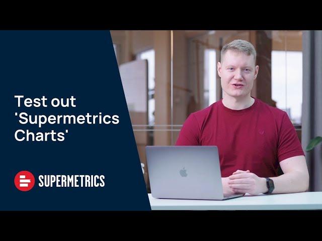 Test drive Supermetrics Charts