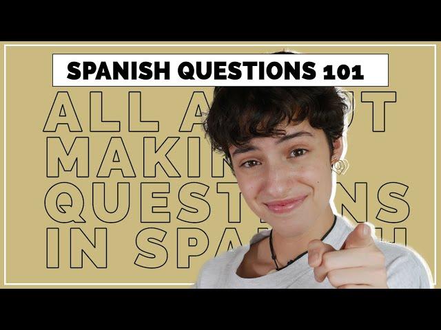 THIS VIDEO IS REALLY USEFUL, You Should Watch it: Spanish question words, types of questions & more