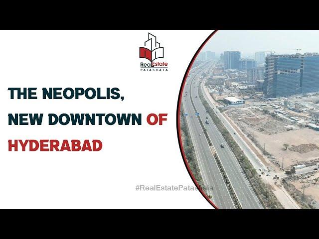 The NEOPOLIS, New DownTown of Hyderabad | Realestate Patashala