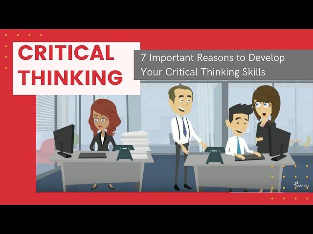 What is Critical Thinking and 7 Reasons Why Critical Thinking is Important