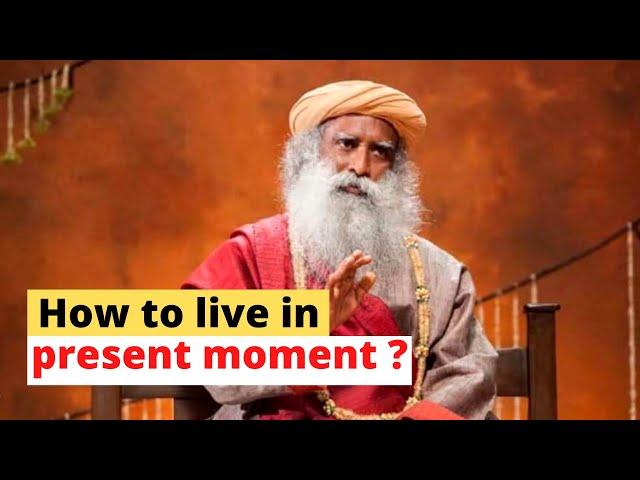 How to live in the present moment ?