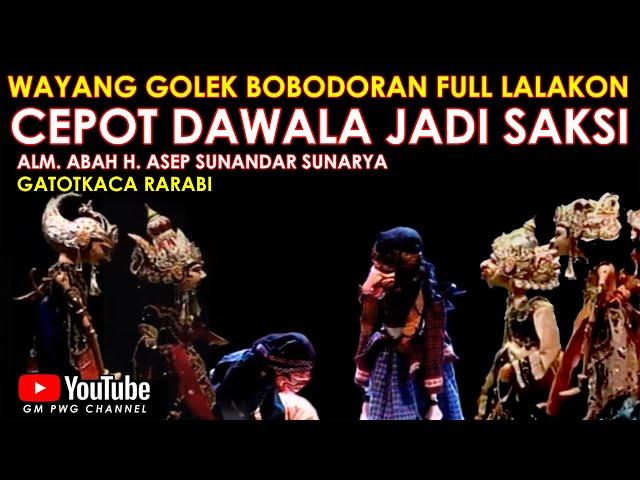 Wayang Golek Asep Sunandar Sunarya Bobodoran Full Lalakon l Cepot Jadi Saksi - Gatotkaca Rarabi