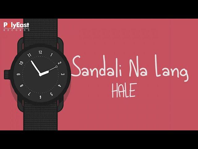 Hale - Sandali Na Lang - (Official Lyric Video)