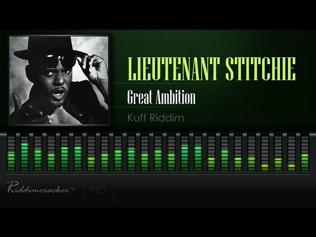 Lieutenant Stitchie - Great Ambition (Kuff Riddim) [HD]