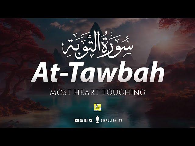 Surah At-Tawba سورة التوبة | This will TOUCH your HEART إن شاء الله | Zikrullah TV