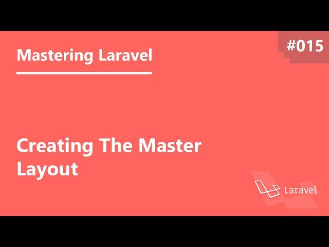 Mastering Laravel in Arabic #015 - Creating The Master Layout