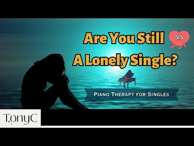 Alone in a Crowd? 3-Hour Relaxing Piano Music For Stress Relief for Singles 