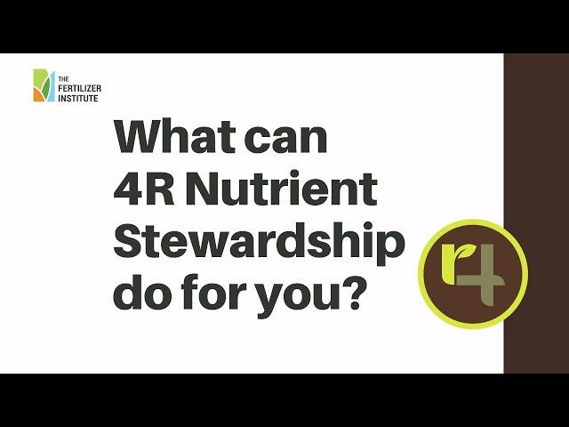 What can 4R Nutrient Stewardship do for you?