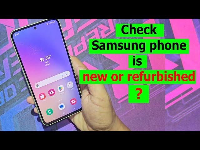 How to check samsung mobile original or refurbished