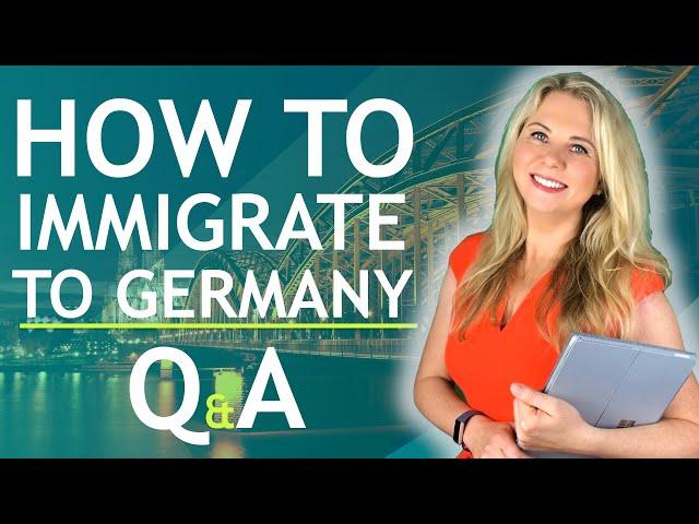 HOW TO IMMIGRATE TO GERMANY Q&A