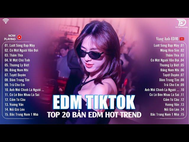 Lướt Sóng Đạp Mây Remix BXH Nhạc Trẻ Remix Hót Tiktok  Top 20 Bản EDM Triệu View Hay Hơn Bản Gốc