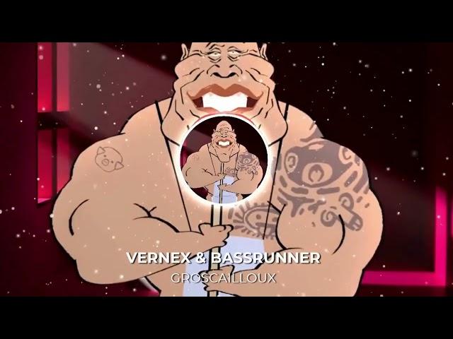 VERNEX & BASSRUNNER - GROSCAILLOUX