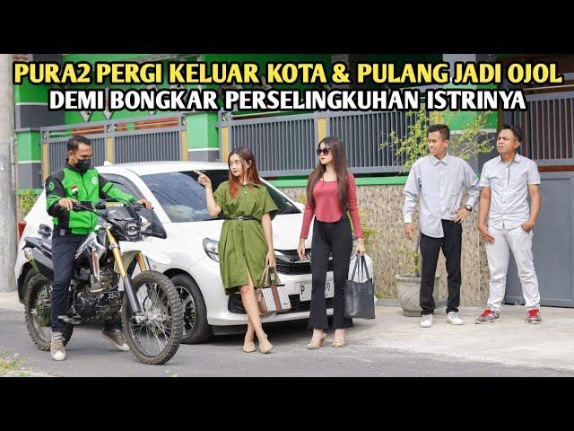 SUAMI PURA2 PERGI KELUAR KOTA DAN PULANG NYAMAR JADI OJOL UNTUK MEMBONGKAR PERSELINGKUHAN ISTRINYA !