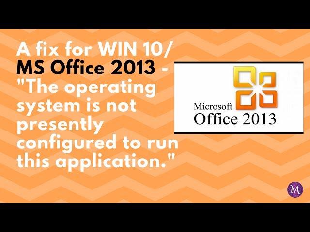 MS Office 2013 / WIN 10 Fix Cannot Access MS Programs