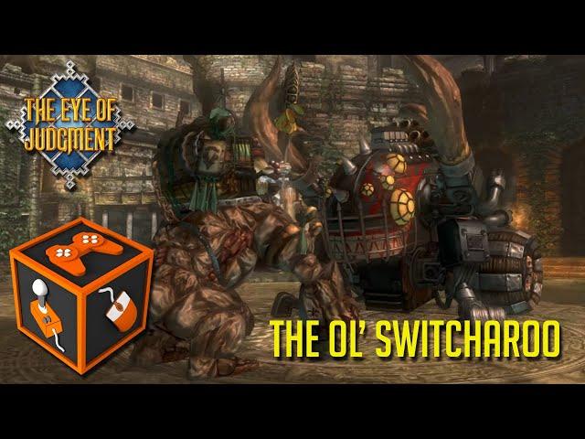 Eye of Judgment - The Ol' Switcharoo