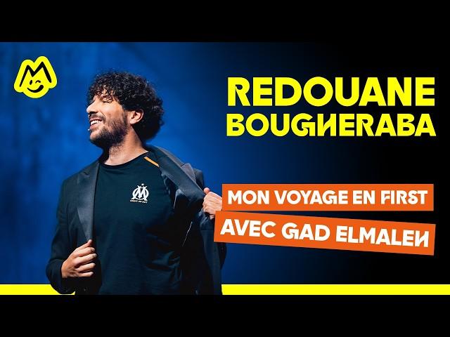 Redouane Bougheraba – Mon voyage en first avec Gad Elmaleh