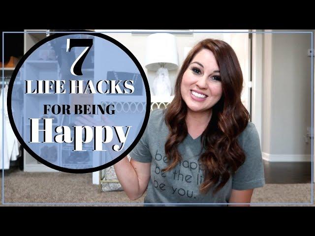 7 LIFE HACKS FOR BEING HAPPY |  TIPS FOR HAPPINESS | WAYS TO BE HAPPY