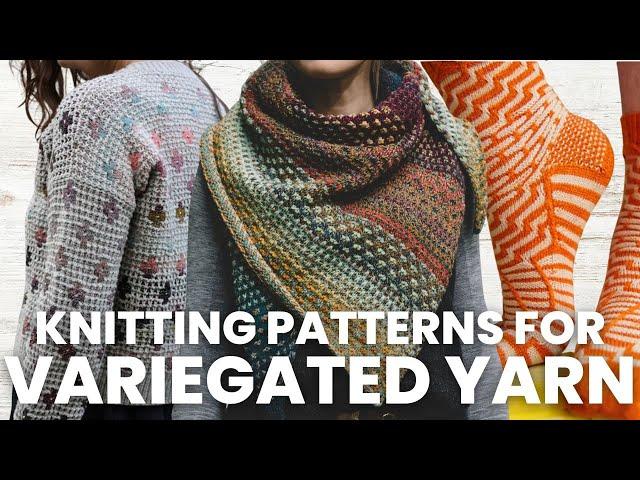 15 Perfect Patterns for VARIEGATED Yarns