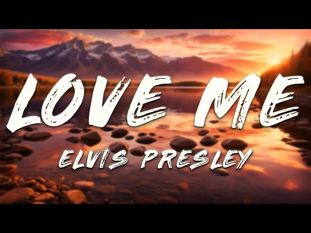 Elvis Presley - Love Me (Lyrics)