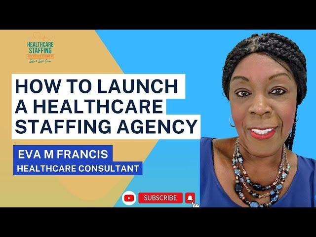 How to Launch, Lead, Scale a Profitable  Healthcare Staffing Agency