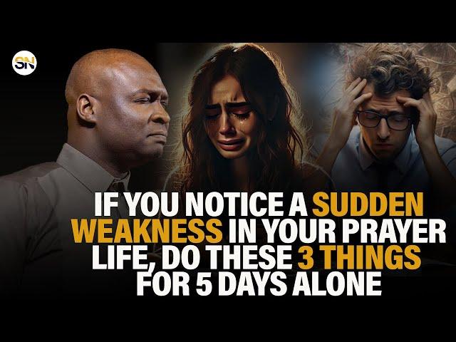 IF YOU NOTICE SUDDEN WEAKNESS IN YOUR PRAYER LIFE, DO THESE 3 THINGS FOR 5 DAYS |APST JOSHUA SELMAN