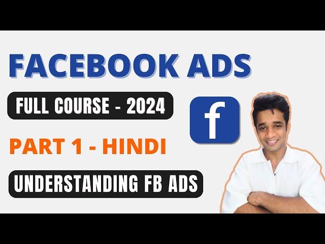 Facebook Ads Full Course in HINDI | 2024 | For Beginners | Part 1/5