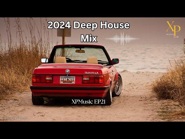 DEEP HOUSE MIX 2024 Mixed by XP | XPMusic EP21 | SOUTH AFRICA | #soulfulhouse #deephouse