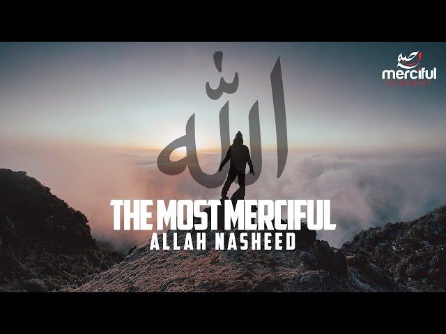 ALLAH NASHEED (THE MOST MERCIFUL)