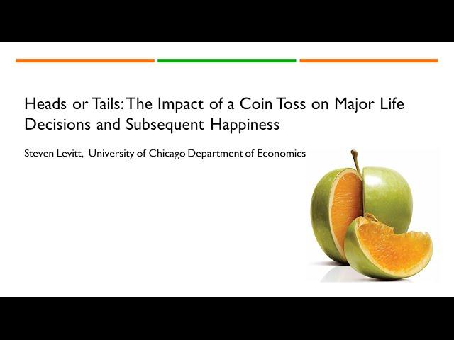Heads or Tails: The Impact of a Coin Toss on Major Life Decisions and Subsequent Happiness