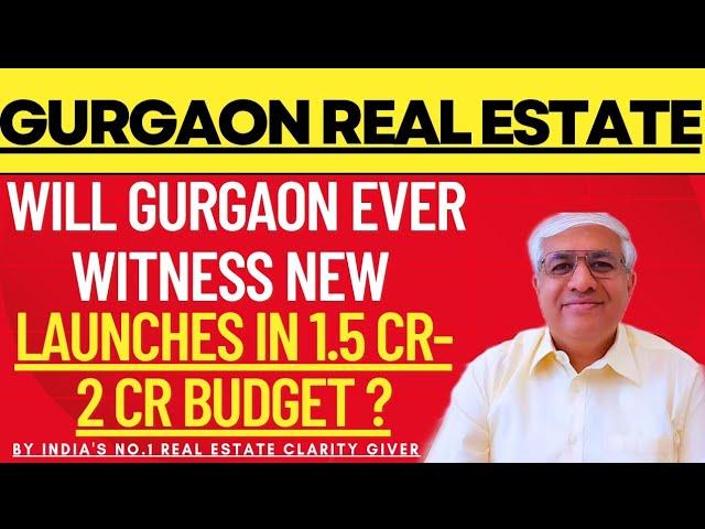 Will Gurgaon Now Ever Witness New Launches In 1.5 Cr to 2 Cr Budget ? | Gurgaon Real Estate