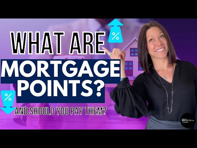 Should You Pay Points on a Mortgage? | Updated 2022