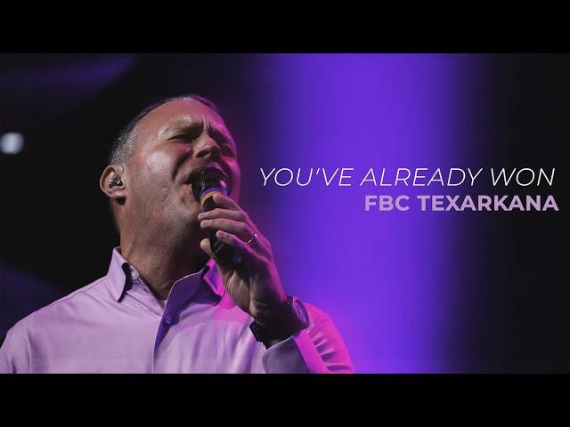 "You've Already Won" - FBC Texarkana