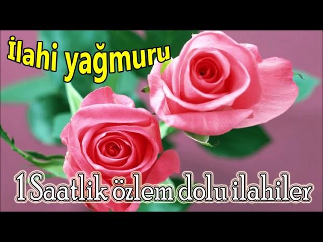 İlahi Yağmuru  1 Saatlik Özlem Dolu İlahiler  Karışık Güzel İlahiler