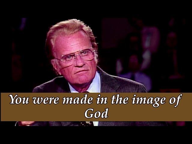 Billy Graham - "You were made for God" || The Meaning that Explains the Image of God