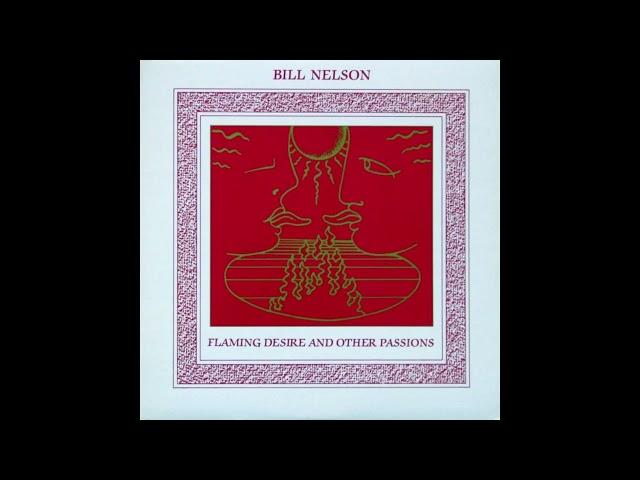 Bill Nelson - Flaming Desire (1982)