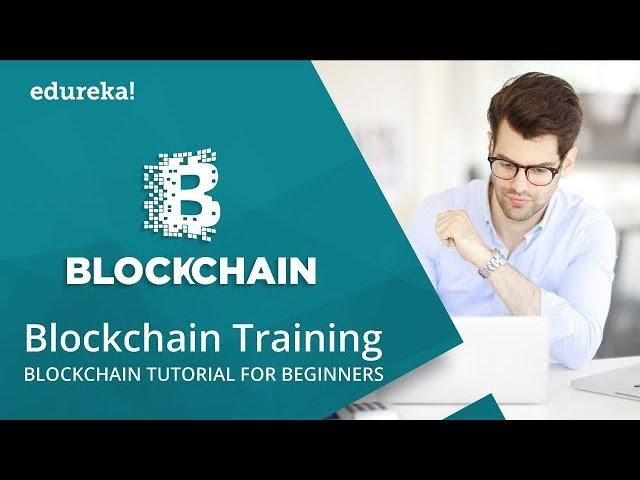 Blockchain Training | Blockchain Tutorial for Beginners | Blockchain Technology | Edureka