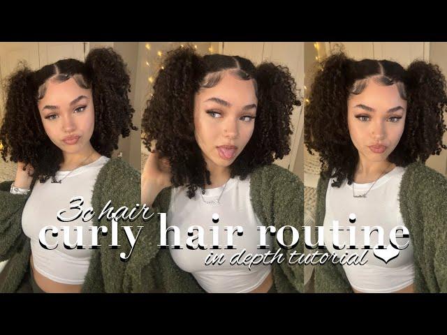 CURLY HAIR ROUTINE || 3c hair type | in depth tutorial