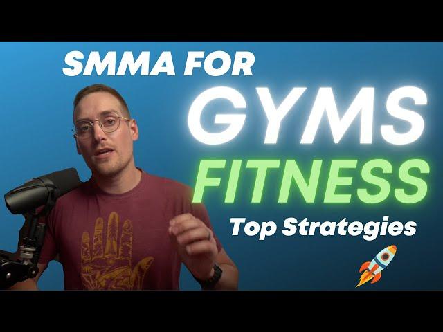 Top SMMA Strategies for Gyms & Fitness Studios