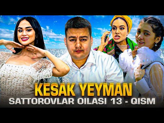 KESAK YEYMAN / SATTOROVLAR OILASI 13-QISM