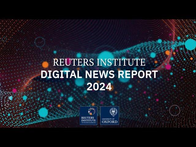 Digital News Report 2024 | Reuters Institute for the Study of Journalism