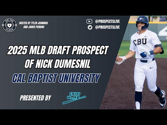 On The Clock: 2025 MLB Draft Prospect - OF Nick Dumesnil, Cal Baptist