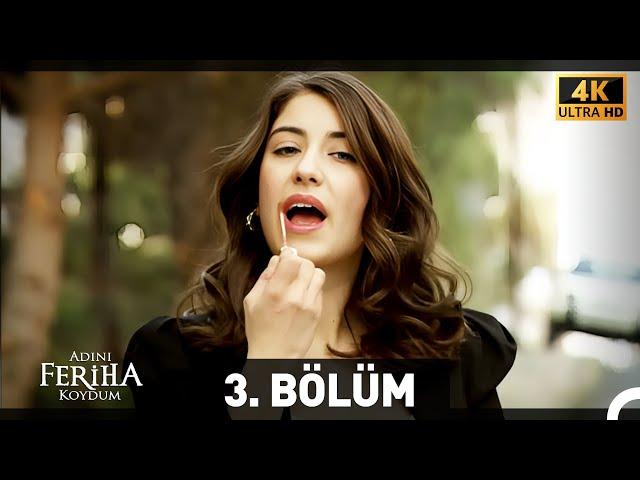 Adını Feriha Koydum 3. Bölüm (4K)