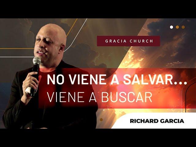 "No Viene A Salvar... Viene A Buscar" | Richard Garcia