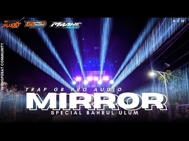 TRAP MIRROR GB PRO AUDIO FEAT WONG PUSAT COMMUNITY FULL BASS SPECIAL PONPES BARHRUL ULUM NGANTANG!