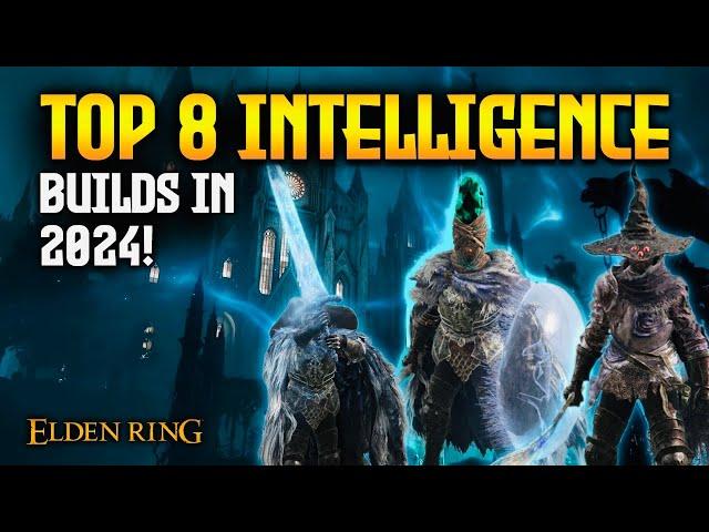 ELDEN RING: TOP 8 Powerful Intelligence Builds in 2024! (Patch 1.10)