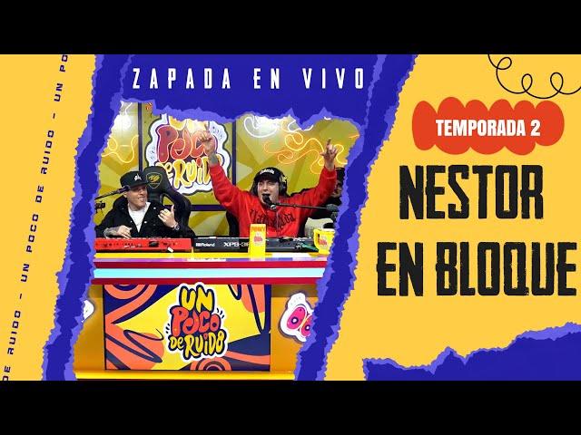 NESTOR EN BLOQUE / Zapada EN VIVO en UN POCO DE RUIDO