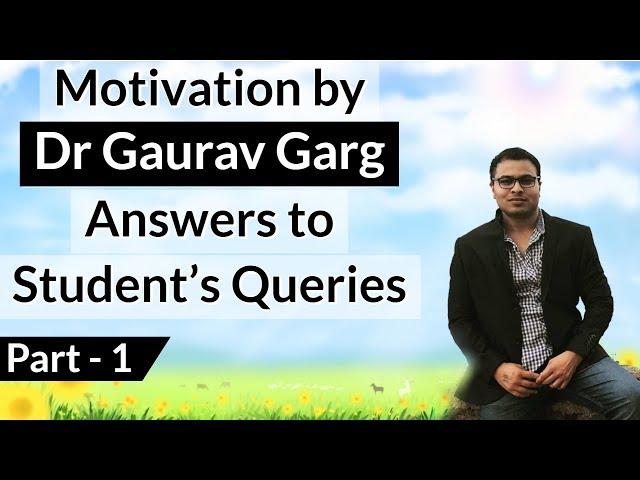 Motivation for Studies by Dr Gaurav Garg Part 1 - Answers to Students' Questions